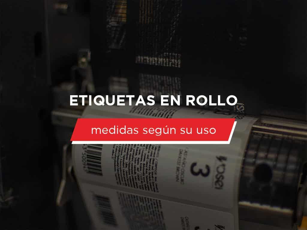 Que medida de etiquetas en rollo conviene comprar